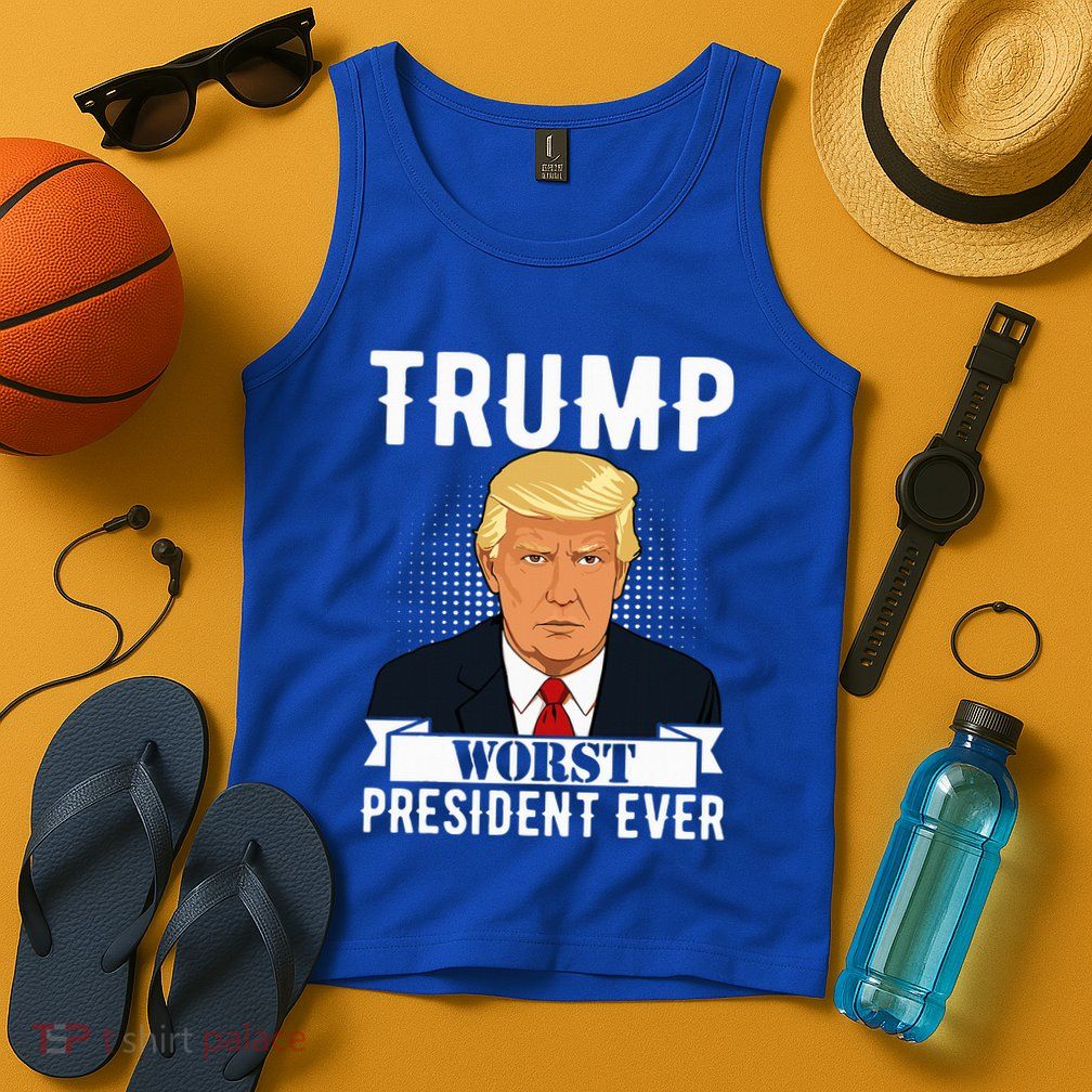 Trump Worst President Ever Political Statement Tank Top