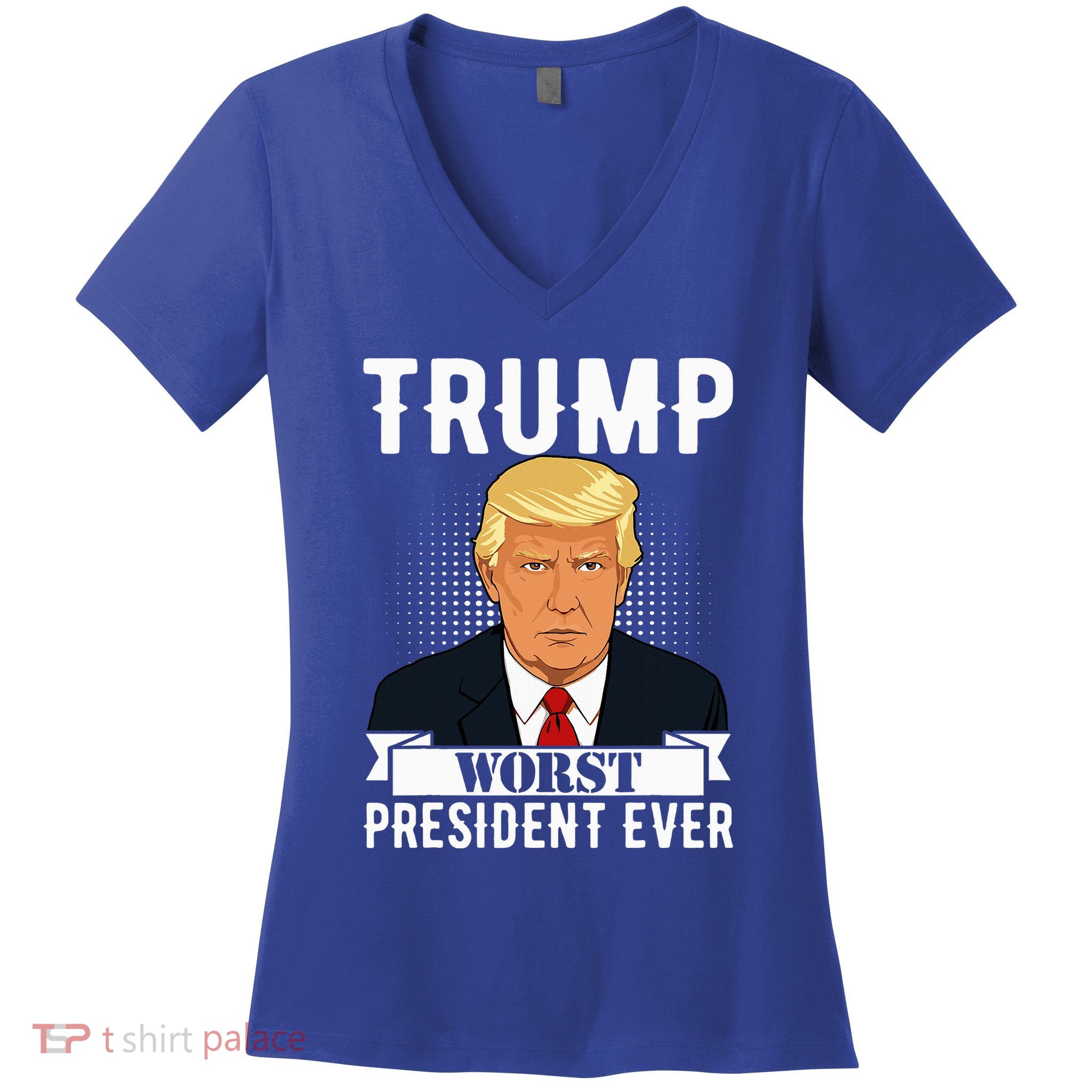 Trump Worst President Ever Political Statement Women's V-Neck T-Shirt