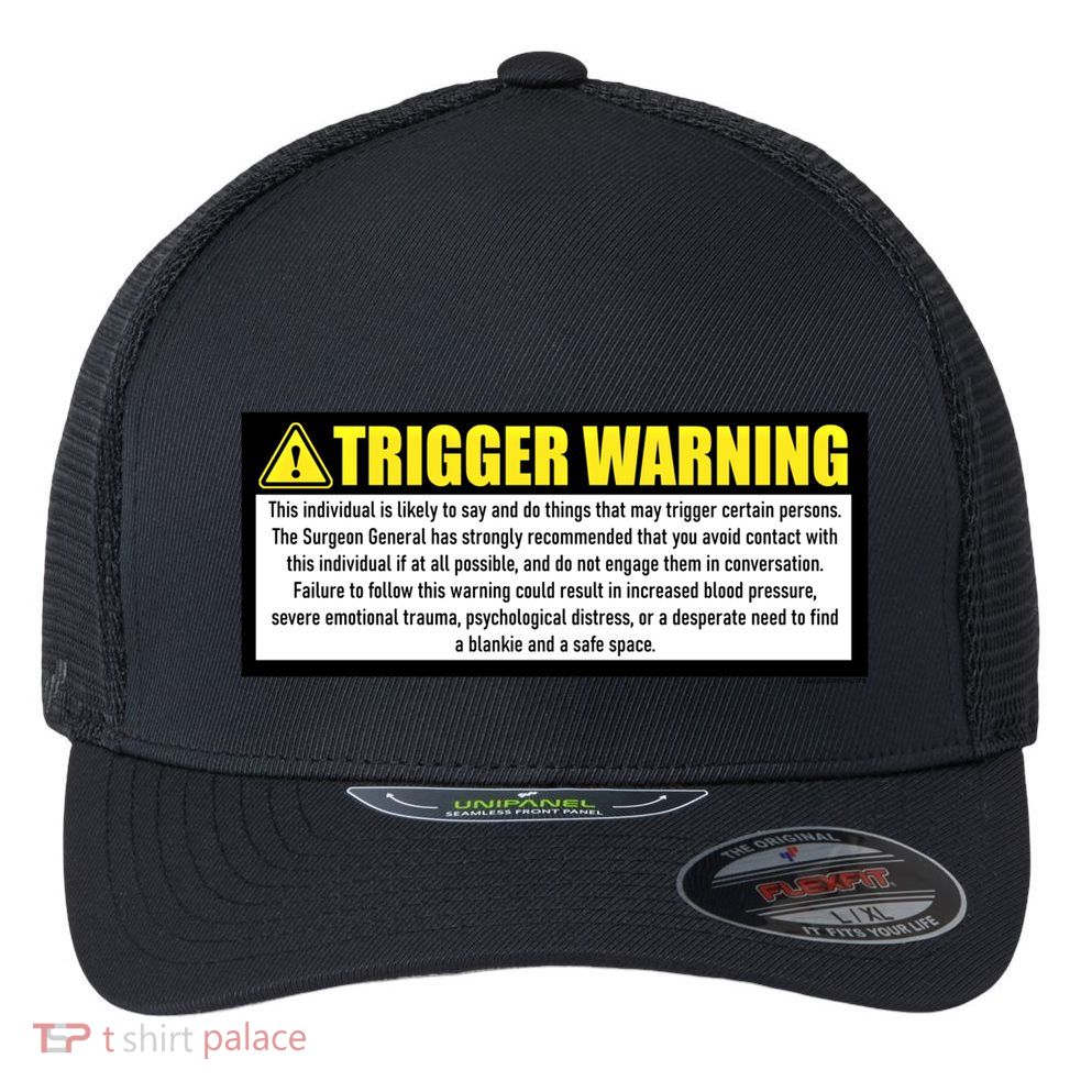Trigger Warning Parody Warning Label For People Cool Gift Flexfit Unipanel Trucker Cap