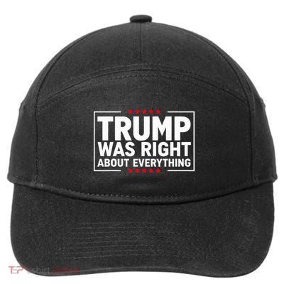 Trump Was Right About Everything Funny Patriotic Idea 7-Panel Snapback Hat