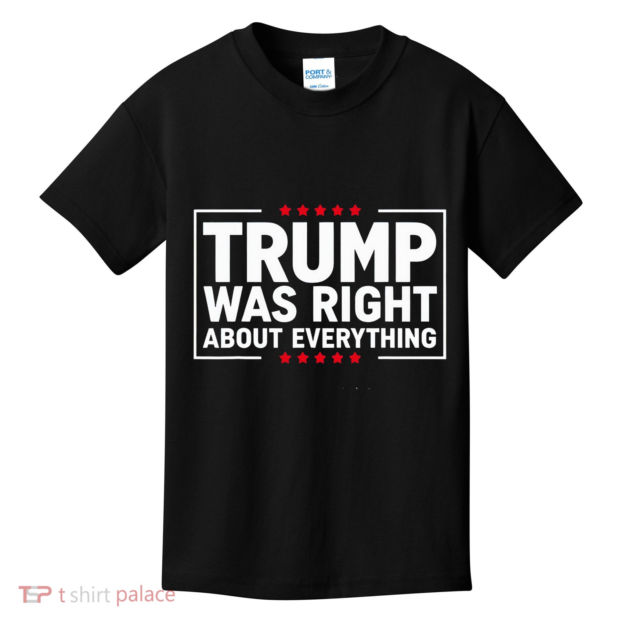 Trump Was Right About Everything Funny Patriotic Idea Kids T-Shirt