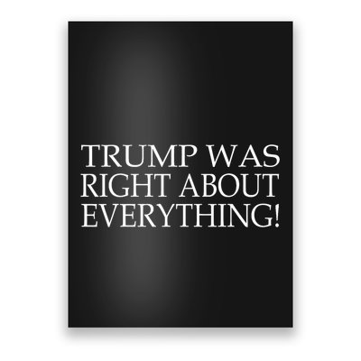 Trump Was Right About Everything Poster