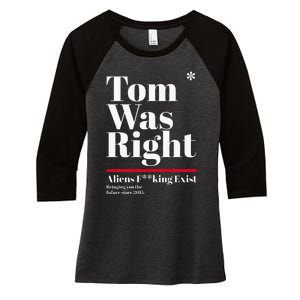 T.O.M W.A.S R.I.G.H.T Aliens Exist Funny Saying Women's Tri-Blend 3/4-Sleeve Raglan Shirt