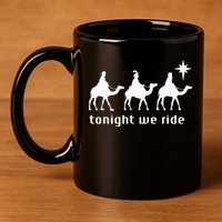 Tonight We Ride Retro Three Wise Christmas Christian  11oz C Handle Ceramic Mug