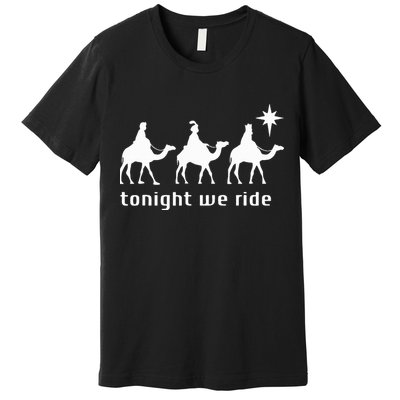 Tonight We Ride Retro Three Wise Christmas Christian  Premium T-Shirt