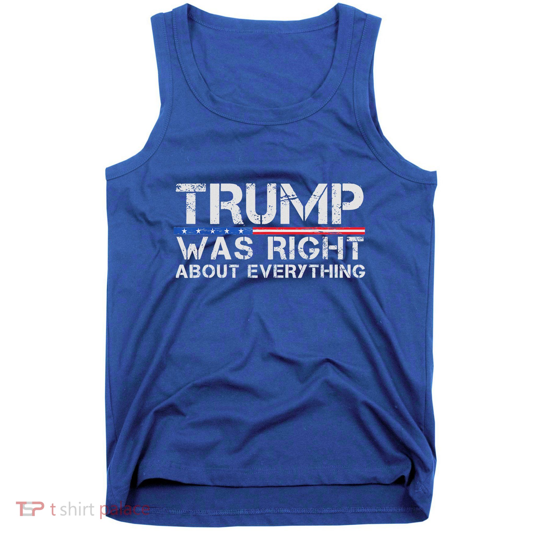 Trump Was Right About Everything Tank Top