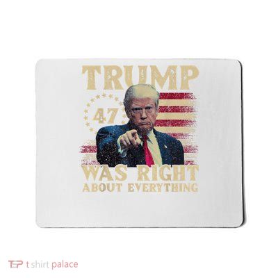Trump Was Right About Everything Mousepad