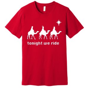 Tonight We Ride Christmas 3 Wise Menn Camel Ride Premium T-Shirt