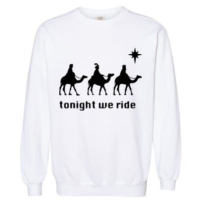 Tonight We Ride Christmas 3 Wise Menn Camel Ride Garment-Dyed Sweatshirt