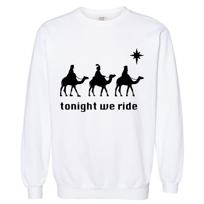 Tonight We Ride Christmas 3 Wise Menn Camel Ride Garment-Dyed Sweatshirt
