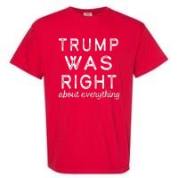 Trump Was Right About Everything, Pro Trump, Anti Biden, Republican Garment-Dyed Heavyweight T-Shirt