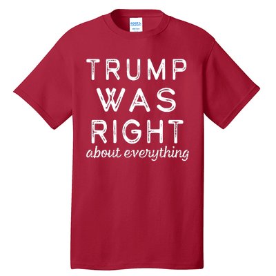 Trump Was Right About Everything, Pro Trump, Anti Biden, Republican Tall T-Shirt