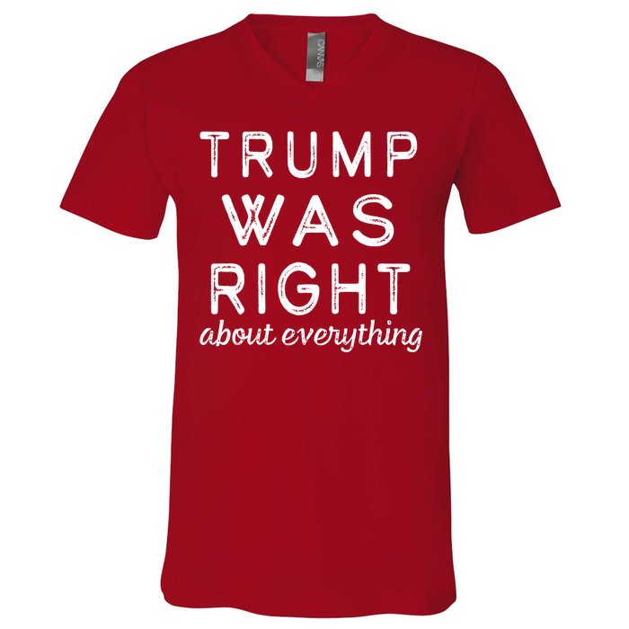 Trump Was Right About Everything, Pro Trump, Anti Biden, Republican V-Neck T-Shirt