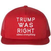 Trump Was Right About Everything, Pro Trump, Anti Biden, Republican Flatbill Hat
