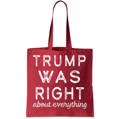 Trump Was Right About Everything, Pro Trump, Anti Biden, Republican Tote Bag