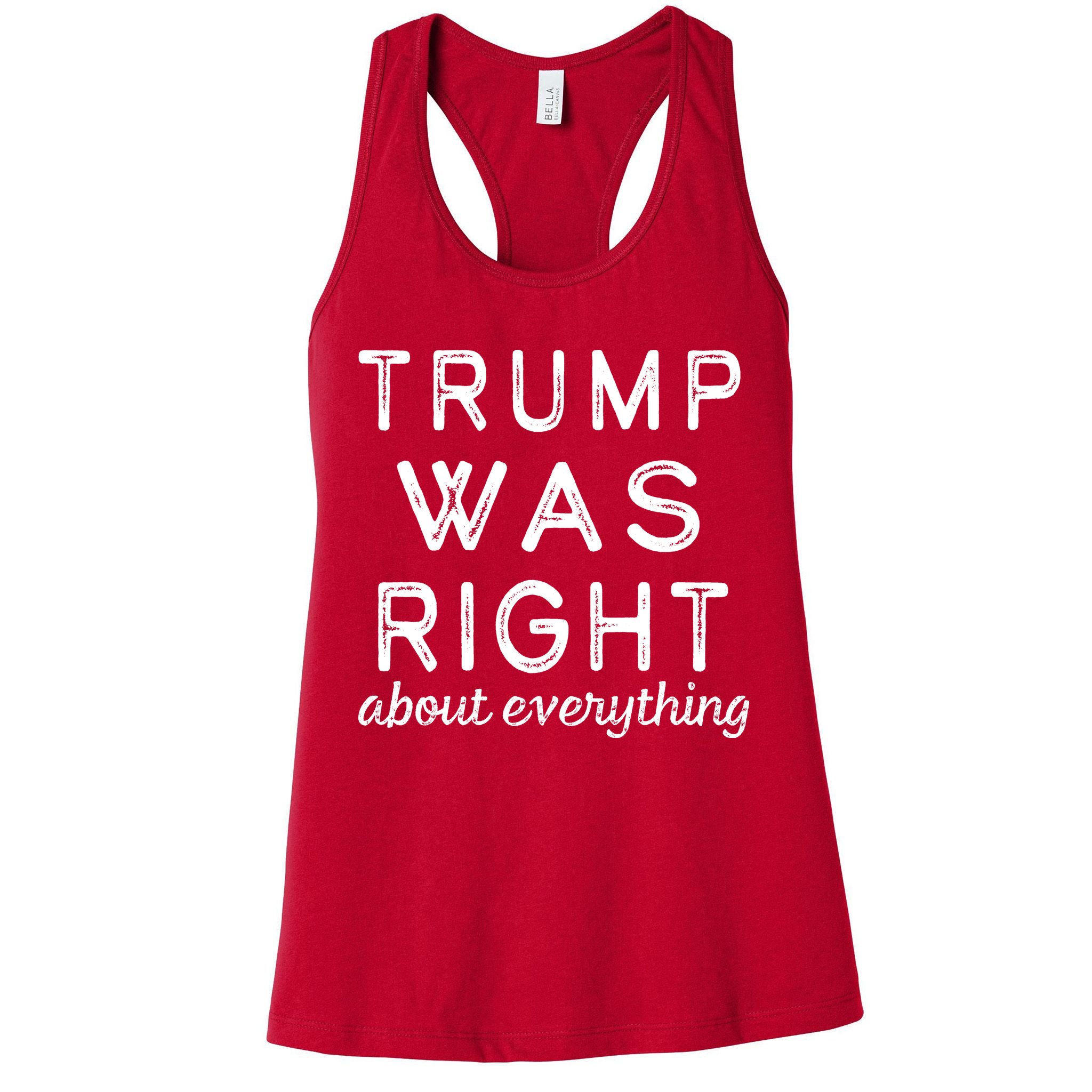 Trump Was Right About Everything, Pro Trump, Anti Biden, Republican Womens Tank Top