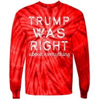 Trump Was Right About Everything, Pro Trump, Anti Biden, Republican Tie-Dye Long Sleeve Shirt