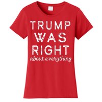 Trump Was Right About Everything, Pro Trump, Anti Biden, Republican Women's T-Shirt