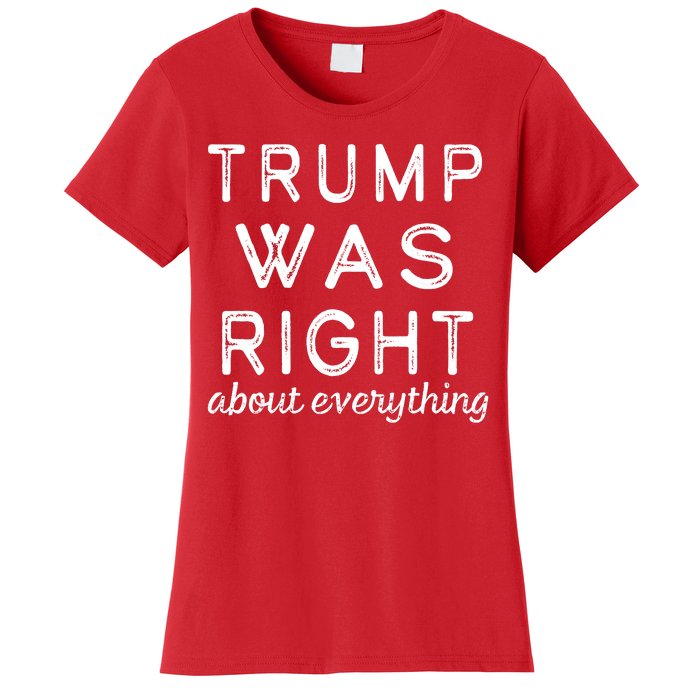 Trump Was Right About Everything, Pro Trump, Anti Biden, Republican Women's T-Shirt