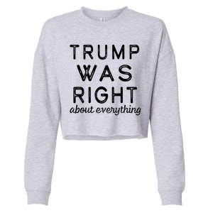 Trump Was Right About Everything, Pro Trump, Anti Biden, Republican Cropped Pullover Crew