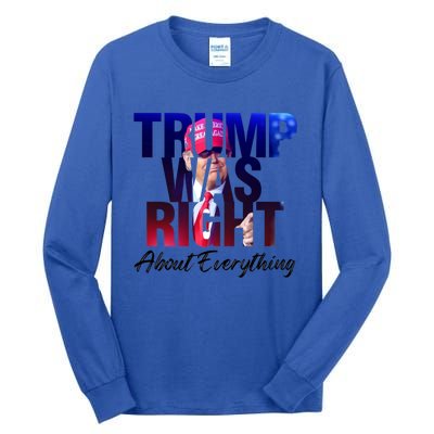 Trump Was Right About Everything Gift Tall Long Sleeve T-Shirt