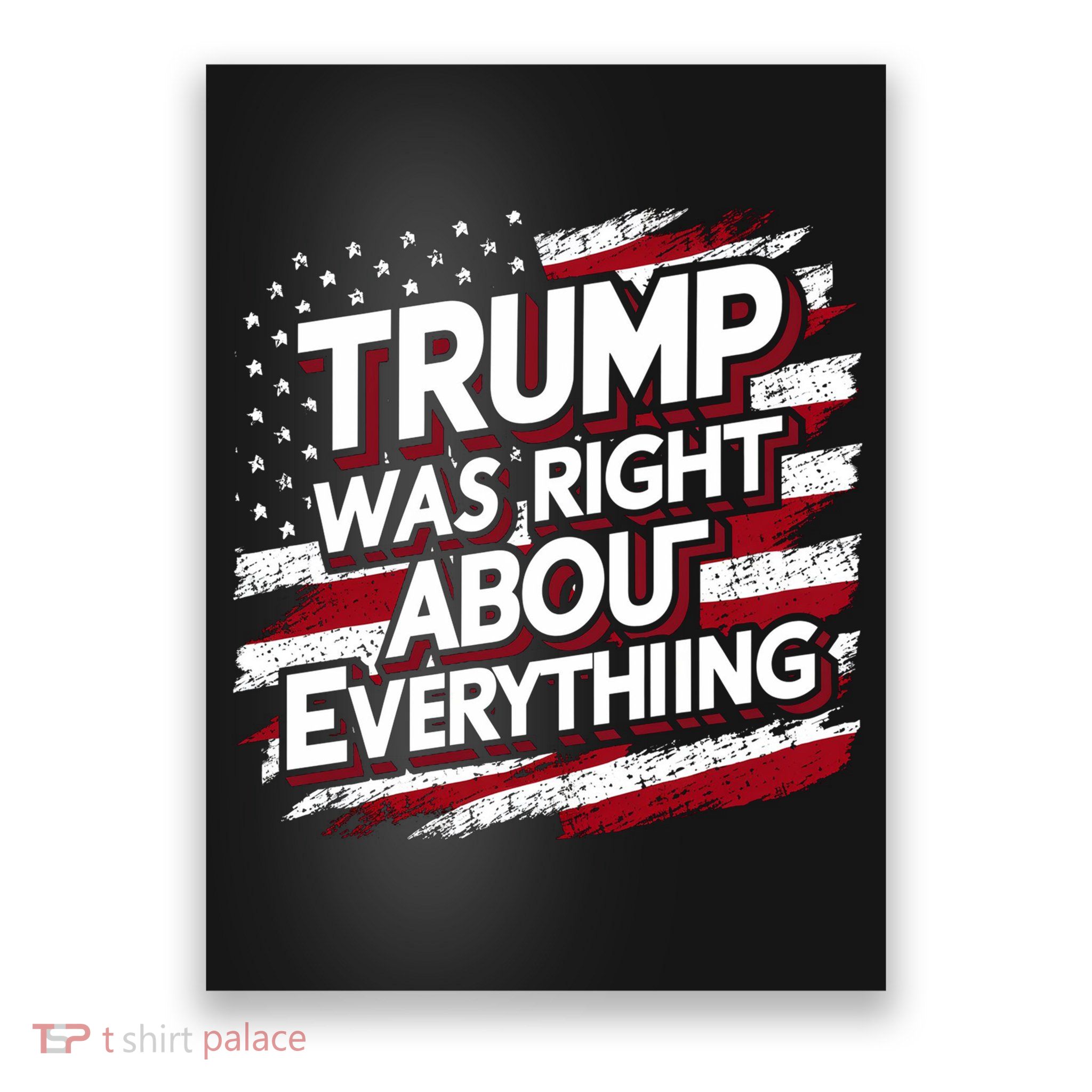 Trump Was Right About Everything Poster
