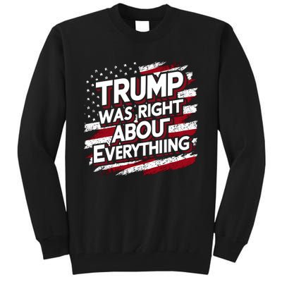 Trump Was Right About Everything Tall Sweatshirt