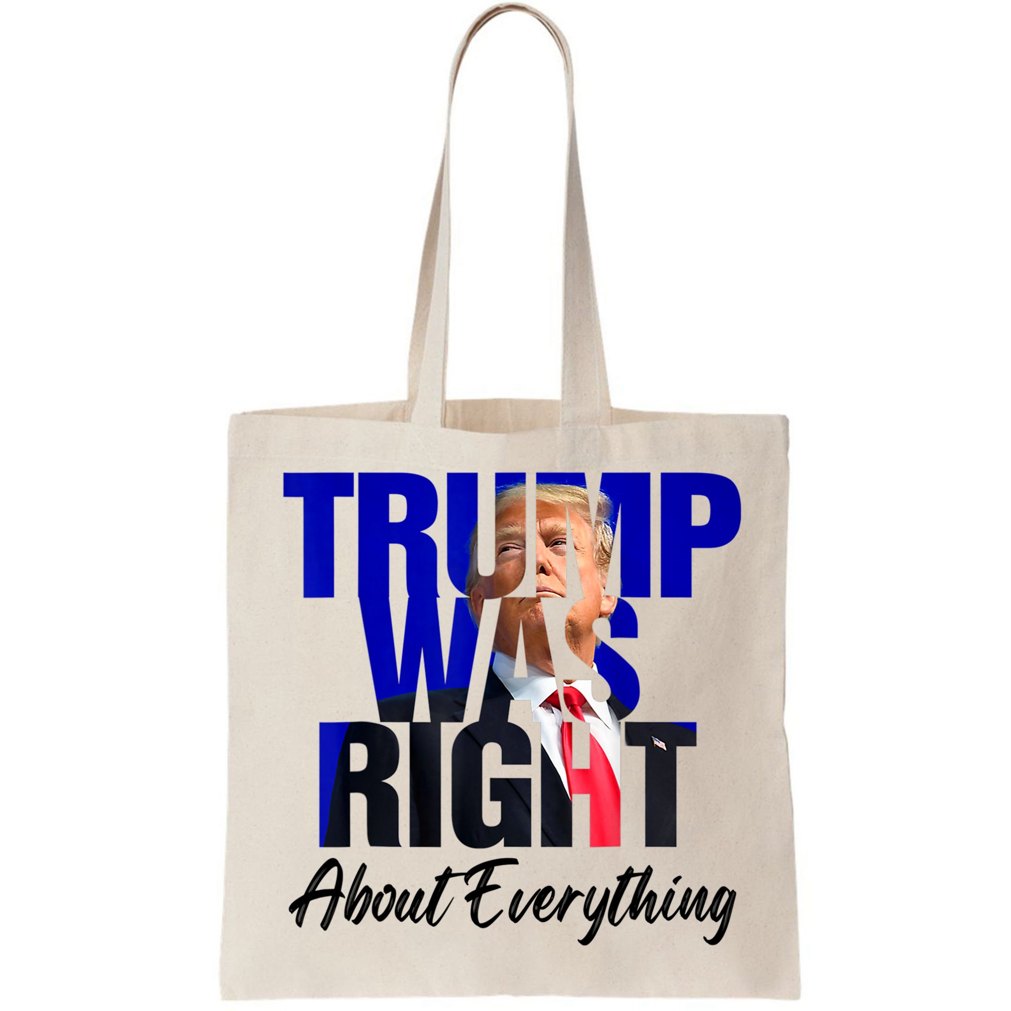 Trump Was Right About Everything Funny Political Bag