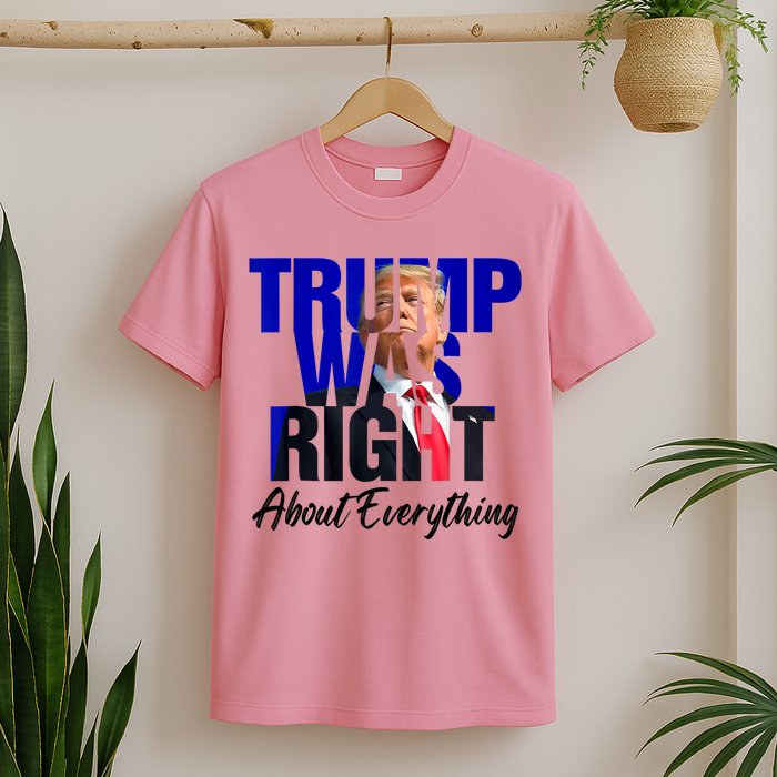Trump Was Right About Everything Funny Political T-Shirt
