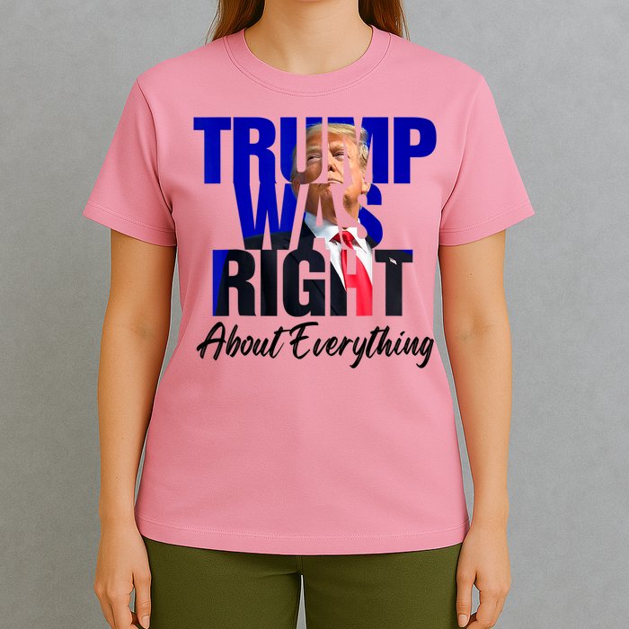 Trump Was Right About Everything Funny Political T-Shirt