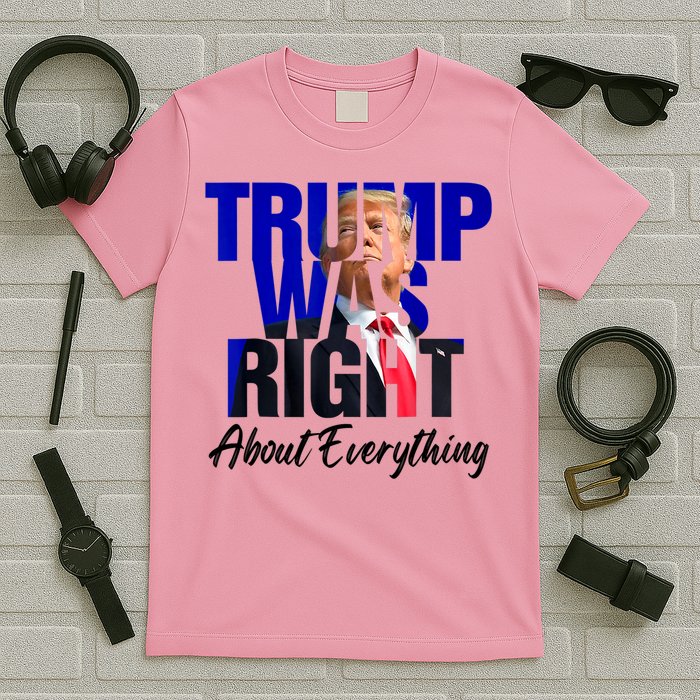 Trump Was Right About Everything Funny Political T-Shirt