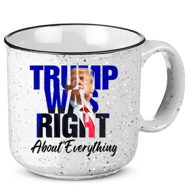Trump Was Right About Everything Funny Political 15oz Campfire Ceramic Mug