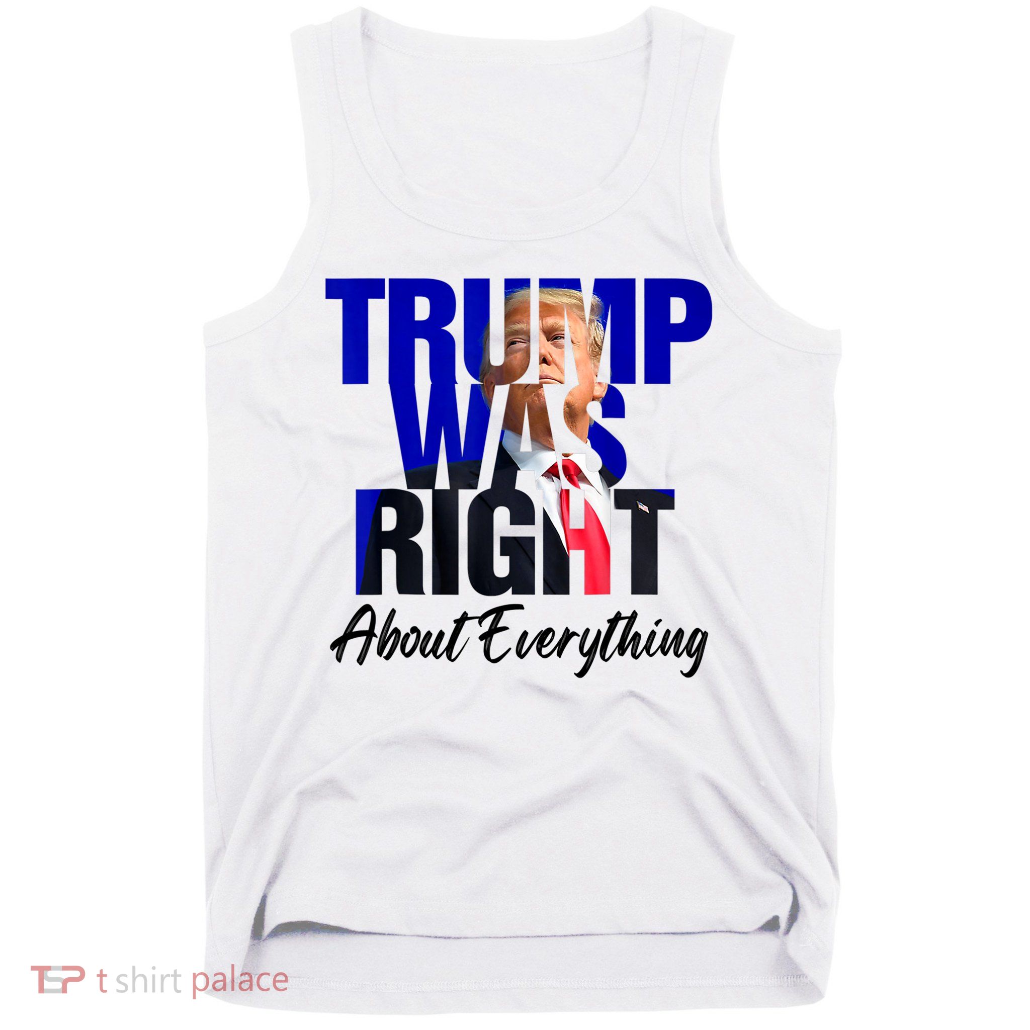 Trump Was Right About Everything Funny Political Tank Top