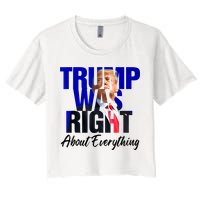 Trump Was Right About Everything Funny Political Women's Crop Top Tee