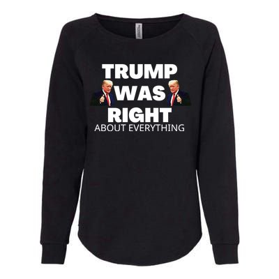 Trump Was Right About Everything Womens California Wash Sweatshirt