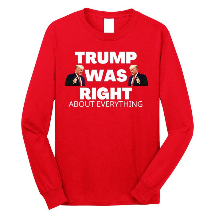 Trump Was Right About Everything Long Sleeve Shirt