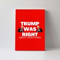 Trump Was Right About Everything Canvas