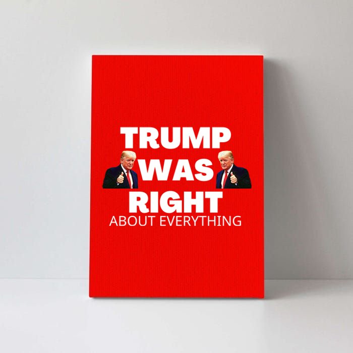 Trump Was Right About Everything Canvas