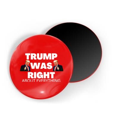 Trump Was Right About Everything Magnet