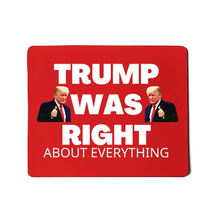 Trump Was Right About Everything Mousepad