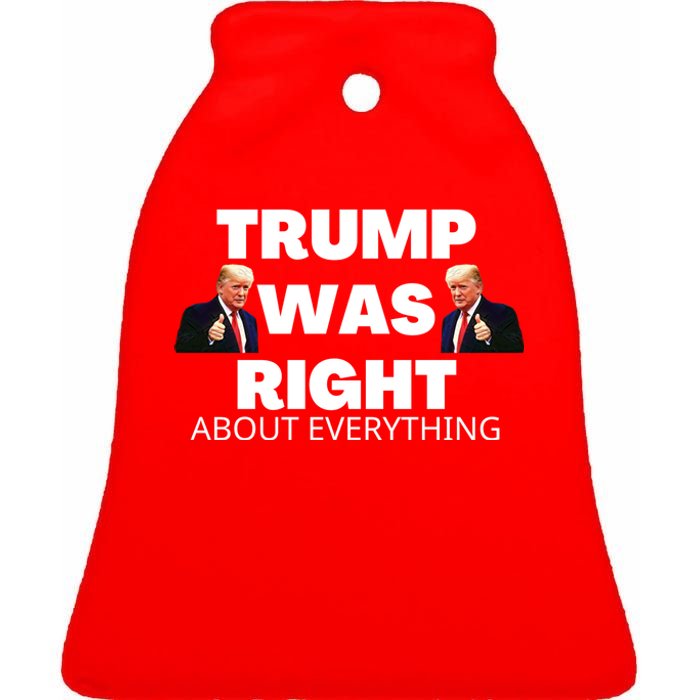 Trump Was Right About Everything Ceramic Bell Ornament