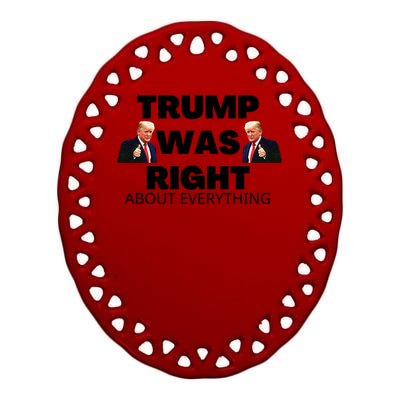 Trump Was Right About Everything Ceramic Oval Ornament