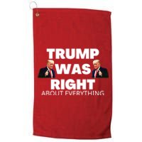 Trump Was Right About Everything Platinum Collection Golf Towel