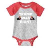 Trump Was Right About Everything Infant Baby Jersey Bodysuit