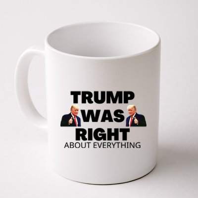 Trump Was Right About Everything Coffee Mug