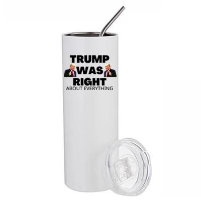 Trump Was Right About Everything Stainless Steel Tumbler