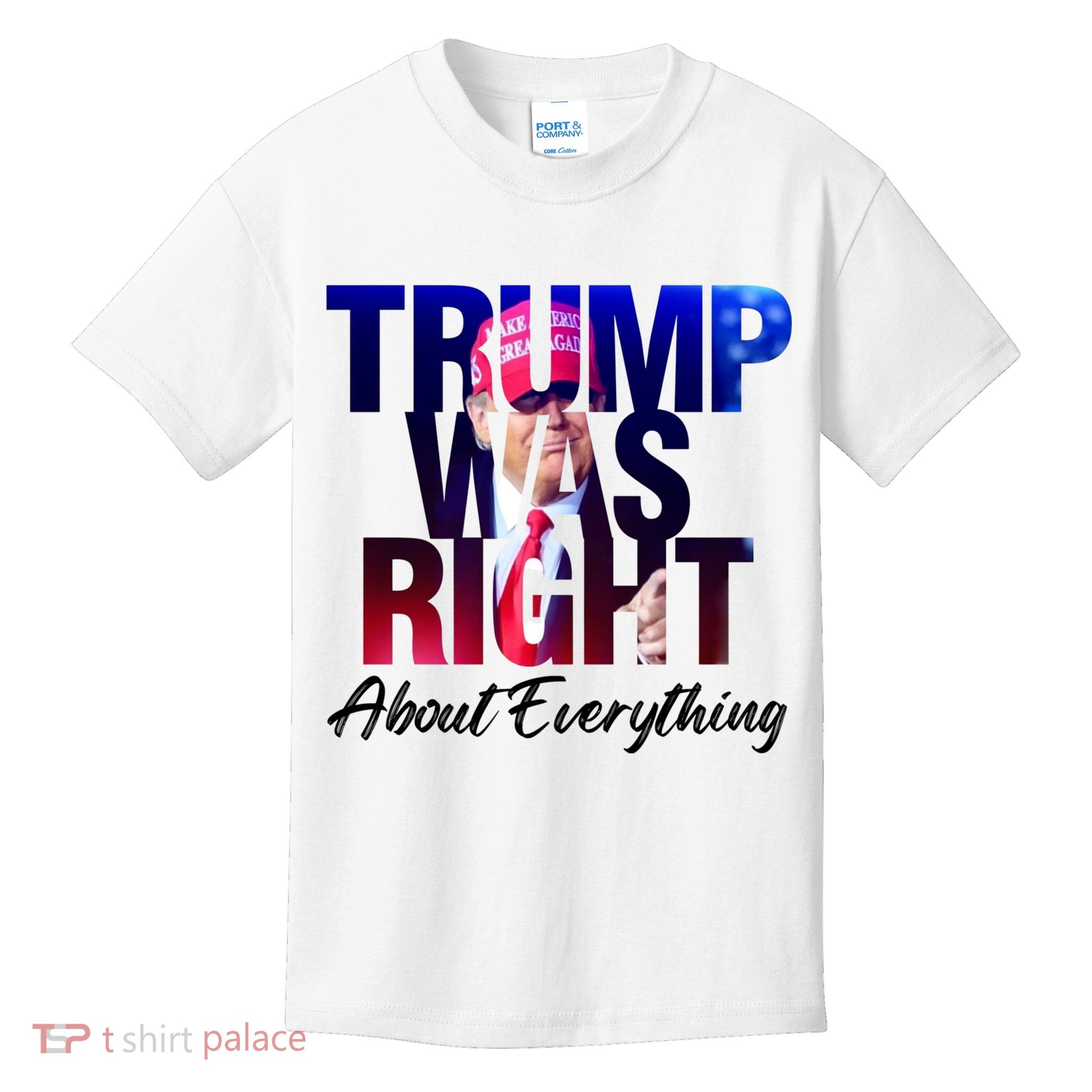 Trump Was Right About Everything President Donald Trump 2024 Kids T-Shirt