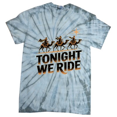 Tonight We Ride Three Wise Christmas Design Tie-Dye T-Shirt