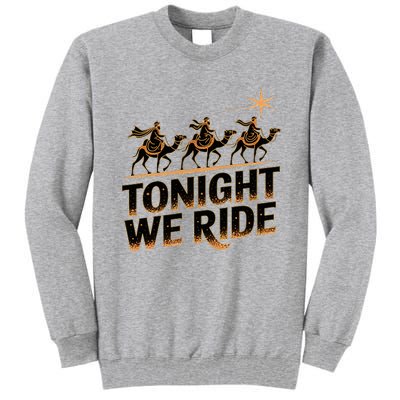 Tonight We Ride Three Wise Christmas Design Tall Sweatshirt