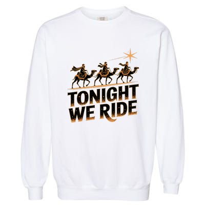 Tonight We Ride Three Wise Christmas Design Garment-Dyed Sweatshirt